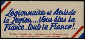 Légionnaires et amis de la Légion... Vous êtes la France... toute la France !..