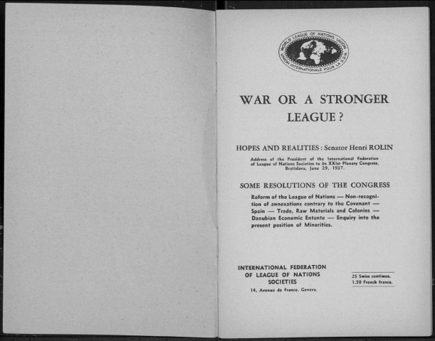 War or a stronger league ?. Sous-Titre : Hopes and realities : Senator Henri RolinAddress of the President of the International Federation of League of Nations Societies to its XXIst Plenary Congress, Bratislava, June 29, 1937