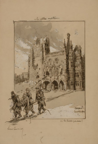 Les villes mutilées. Arras. Où la horde passa ! 30 octobre 1914