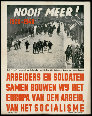 Nooit meer ! 1920-1940 : Arbeiders en soldaten samen bouwen wij het europa van den arbeid, van het socialisme