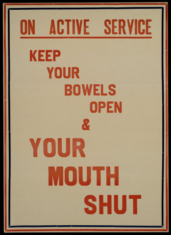 On active service keep your bowels open and your mouth shut