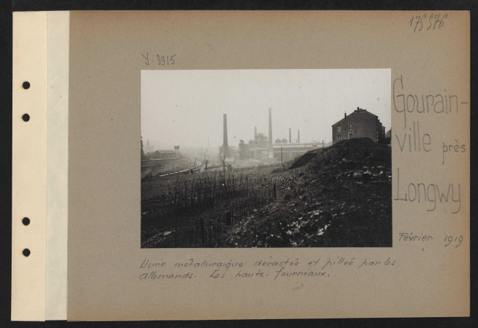 Gourainville, près Longwy. Usine métallurgique dévastée et pillée par les Allemands. Les hauts-fourneaux