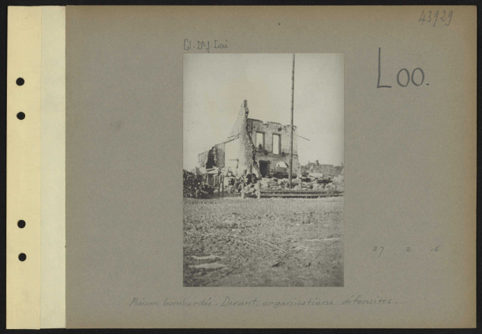 Loo. Maison bombardée. Devant, organisations défensives