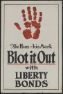 The Hun - his mark : Blot it out with liberty bonds