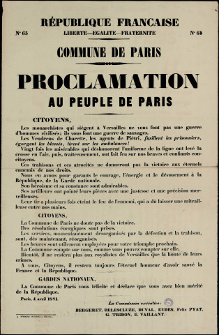 N°65. Proclamation au Peuple Les monarchistes qui siègent à Versailles ne vous font pas une guerre d'hommes civilisés