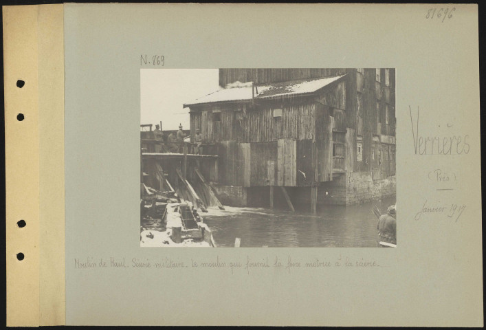 Verrières (près). Moulin de Haut. Scierie militaire. Le moulin qui fournit la force motrice à la scierie