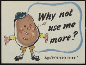 Why not use me more ? : says Potato Pete
