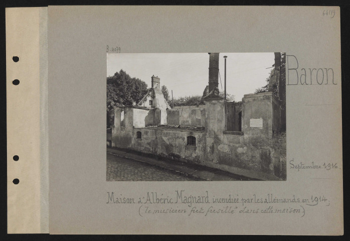 Baron. Maison d'Albéric Magnard incendiée par les allemands en 1914 ; (le musicien fut fusillé dans cette maison)