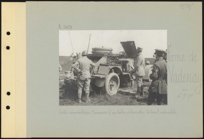 Ferme de Vadenay. Centre aéronautique. Manœuvre d'un ballon d'observation. Le treuil automobile