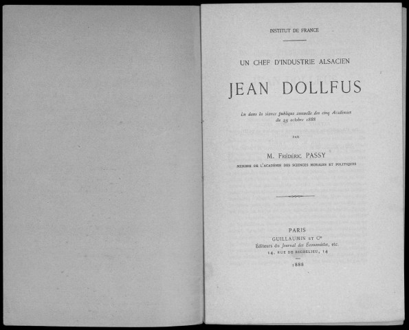 Un chef d'industrie alsacien Jean Dollfus. Sous-Titre : Lu dans la séance publique annuelle des cinq Académies du 25 octobre 1888