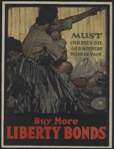 Must children die and mothers plead in vain ? : buy more liberty bonds