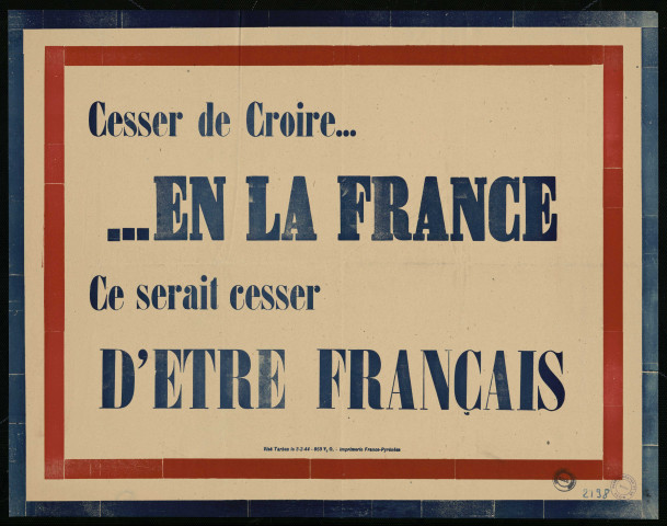 Cesser de croire... En la France : ce serait cesser d'être Français