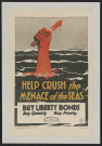 Help crush the menace of the seas : buy liberty bonds
