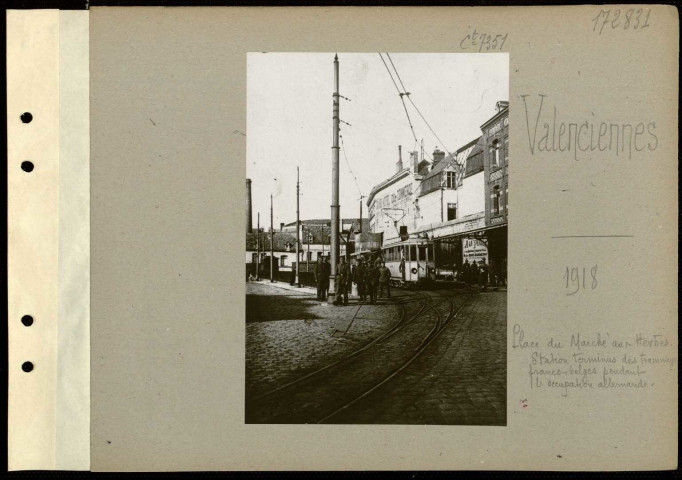 Valenciennes. Place du Marché aux Herbes. Station terminus des tramways franco-belges pendant l'occupation allemande