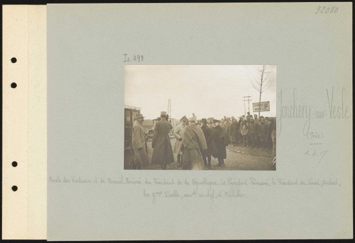 Jonchery-sur-Vesle (près). Route des Venteaux et de Breuil. Arrivée du président de la République. Le président Poincaré, le président du Sénat, Dubost, les généraux Nivelle, commandant en chef, et Micheler