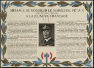 Message de monsieur le maréchal Pétain chef de l'Etat français à la jeunesse française