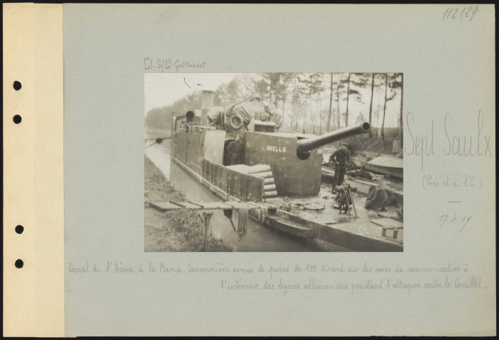 Sept-Saulx (près et à l'ouest). Canal de l'Aisne à la Marne. Canonnière armée de pièces de 100 tirant sur les vies de communication à l'intérieur des lignes allemandes pendant l'attaque contre le Cornillet