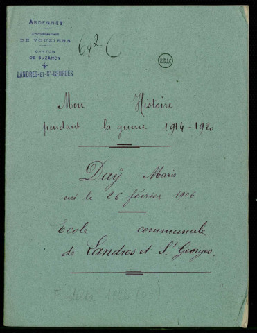 Landres et Saint Georges (08) : Daÿ Marie : mon histoire pendant la guerre 1914-1919. École publique