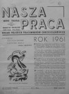 Nasza Praca (1961 : n°1-12)  Sous-Titre : Organ Polskich pracownikow chrzescianskich  Autre titre : Notre travail Organe des Travailleurs Chrétiens Polonais