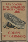 Lend your five shillings to your country and crush the Germans