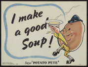 I make a good soup ! Says Potato Pete