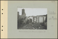 Châtillon-sur-Morin. Maisons incendiées par les Allemands en septembre 1914
