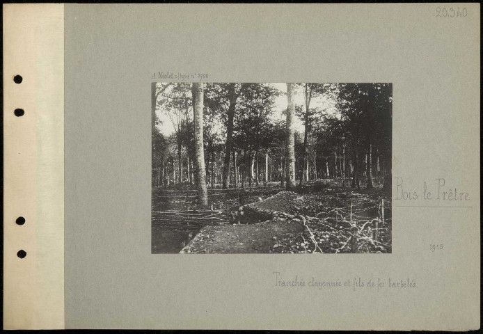 Bois le Prêtre. Tranchée clayonnée et fils de fer barbelés