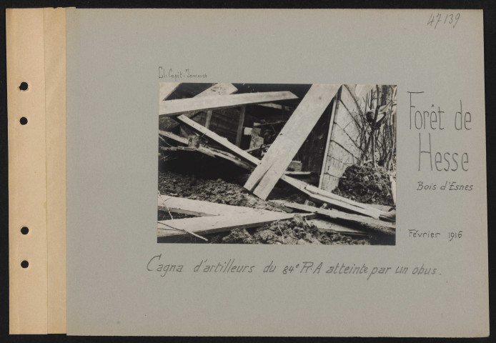 Forêt de Hesse, Bois d'Esnes. Cagna d'artilleurs du 84e RA atteinte par un obus