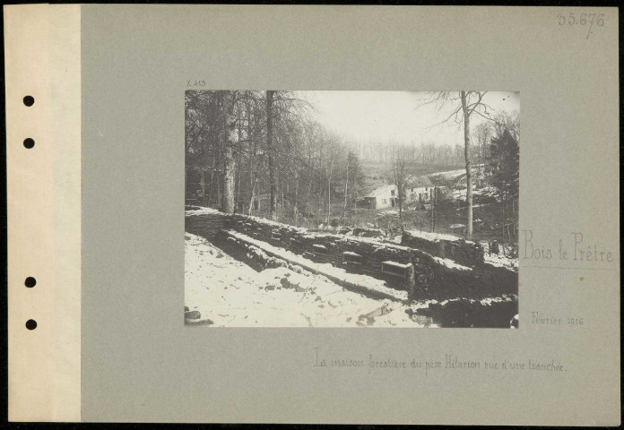Bois le Prêtre. La maison forestière du père Hilarion vue d'une tranchée