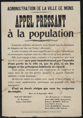 L'autorité militaire allemande nous signale que des habitants de Soignies ont tiré sur l'armée allemande...amp; tout acte de ce genre sera puni immédiatement par l'incendie d'une partie de la ville