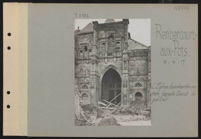 Rembercourt-aux-Pots. L'église bombardée en 1914, façade ouest, le portail