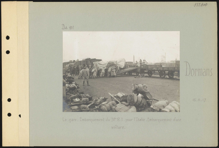 Dormans. La gare. Embarquement du 78e régiment d'infanterie pour l'Italie. Embarquement d'une voiture