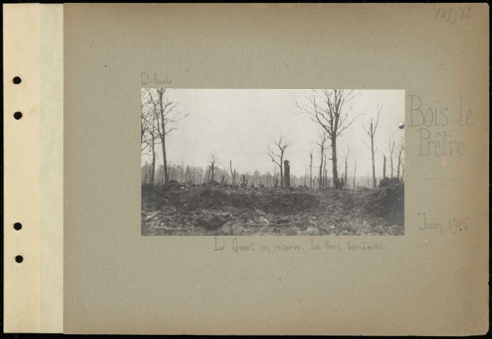 Bois le Prêtre. Le Quart en réserve. Le bois bombardé