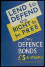 Lend to defend the right to be free : buy defence bonds