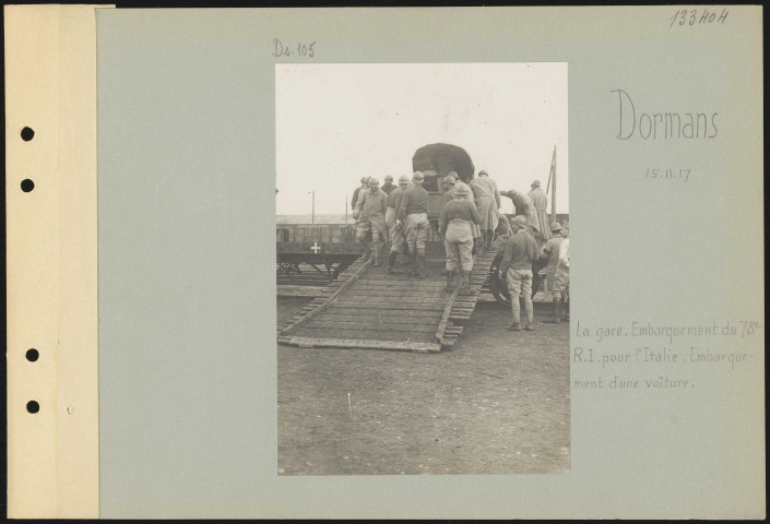 Dormans. La gare. Embarquement du 78e régiment d'infanterie pour l'Italie. Embarquement d'une voiture