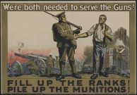 We're both needed to serve the guns ! Fill up the ranks ! Pile up the munitions !