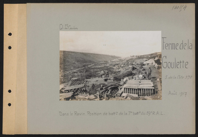 Ferme de la Goulette (sud de la cote 378). Dans le ravin. Position de batterie de la 7e batterie du 89e RAL