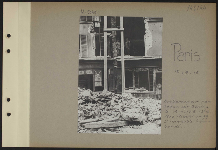 Paris. Bombardement par canon dit Bertha le 12-4-18 à 13h13. Rue Riquet numéro 79. L'immeuble bombardé