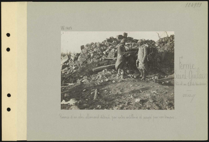 Ferme Saint-Guilain (près du sud-ouest de Vaudesson). Ruines d'un abri allemand détruit par notre artillerie et occupé par nos troupes