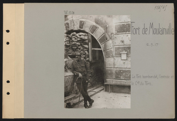 Fort de Moulainville. Le fort bombardé ; l'entrée et le commandant du fort