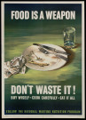 Food is a weapon : don't waste it !
