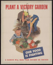 Plant a victory garden : our food is fighting