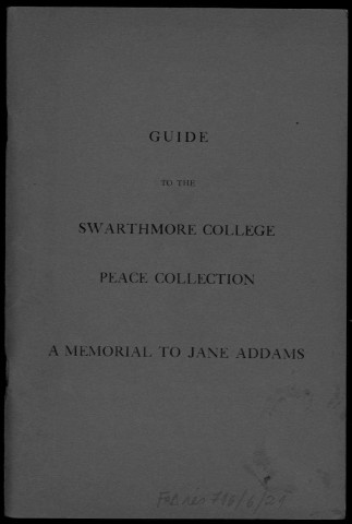 Guide to the Swarthmore college peace collection, a memorial to Jane Addams
