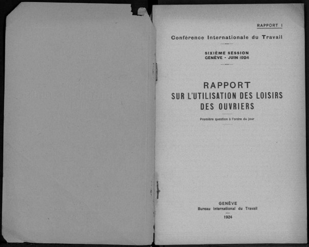 Conférence Internationale du Travail. 6e session, Genève, juin 1924. Rapport (et rapport supplémentaire) sur l'utilisation des loisirs des ouvriers. Sous-Titre : Première question à l'ordre du jour