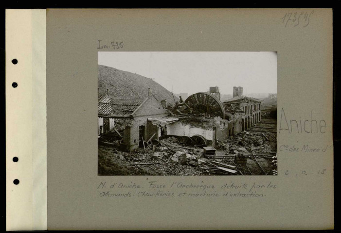 Aniche (Compagnie des mines d'). Nord d'Aniche. Fosse l'Archevêque détruite par les Allemands. Chaufferies et machine d'extraction