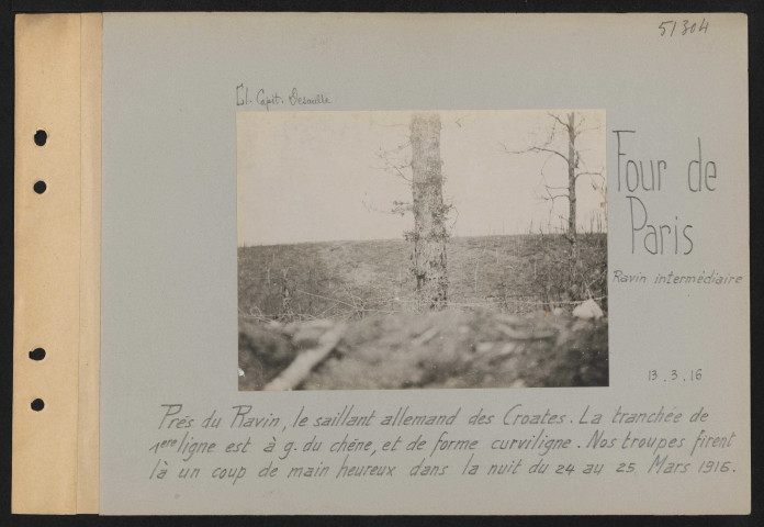 Four de Paris, Ravin intermédiaire. Près du ravin, le saillant allemand des Croates. La tranchée de première ligne est à gauche du chêne, et de forme curviligne. Nos troupes firent là un coup de main heureux dans la nuit du 24 au 25 mars 1916