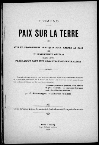 Ossmund. Paix sur la Terre. Sous-Titre : Avis et propositions pratiques pour amener la paix et un désarmement général suivi d'un programme pour une organisation décentralisée