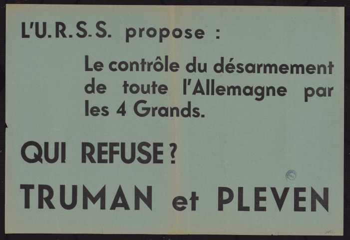 L'URSS propose : le contrôle du désarmement de toute l'Allemagne par les 4 grands. Qui refuse ? Truman et Pleven