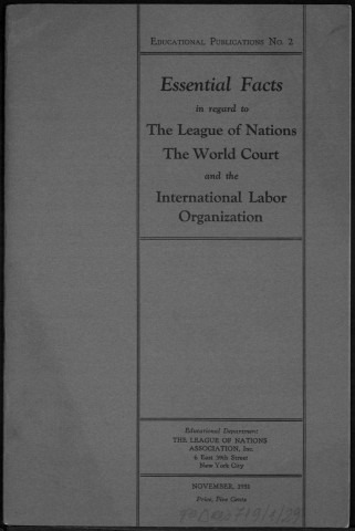 Essential facts in regard to the League of Nations, the World Court and the International Labor Organization. Sous-Titre : Educational publication n°2