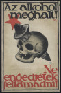 Az alkohol meghalt ! Ne engedjétek feltámadni !